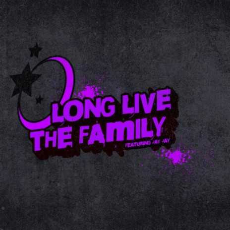 Long Live The Family ft. Jayjay | Boomplay Music