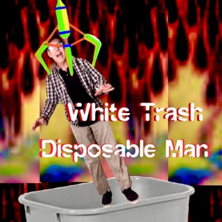 White Trash Disposable Man