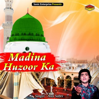 Madina Huzoor Ka