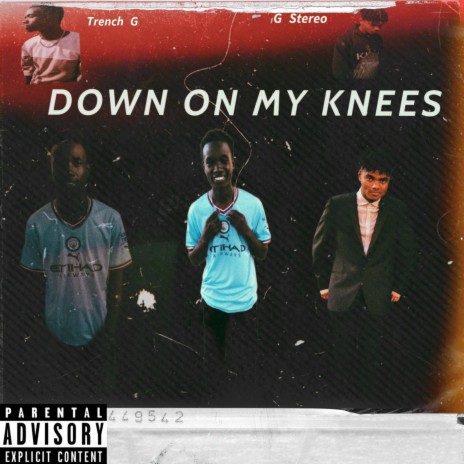 Down On My Knees ft. Trench G | Boomplay Music