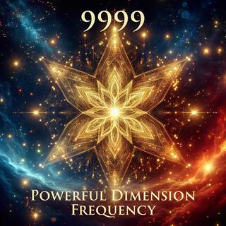 9999 Powerful Dimension Frequency: Elevated Consciousness