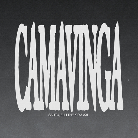 CAMAVINGA ft. ELLI THE KID & AXL | Boomplay Music