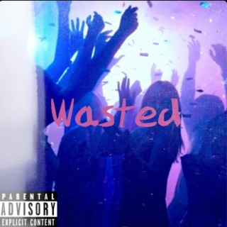 WASTED