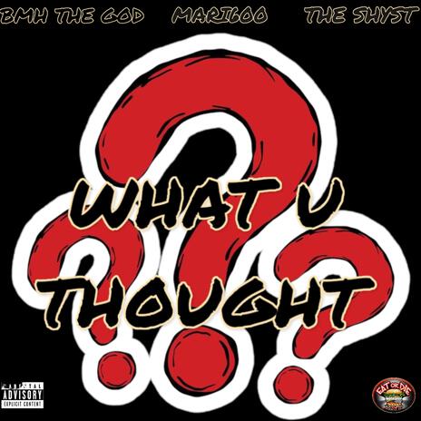 What u thought? ft. Mari600 & BMH THE GOD | Boomplay Music