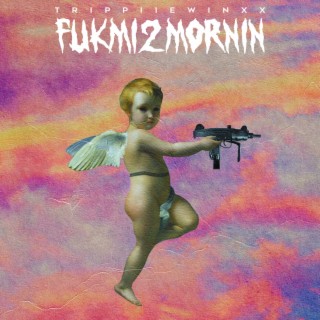 FUKMI2MORNIN