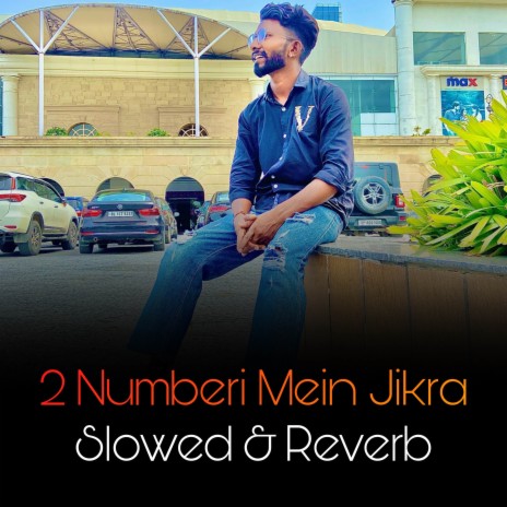 2 Numberi Mein Jikra (Slowed & Reverb) ft. Vissu Prajapati