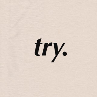 Try.