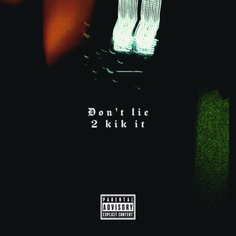 DON'T LIE 2 KIK IT ft. HINH & WAVYYSOLO | Boomplay Music