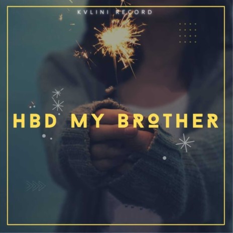 HBD MY BROTHER ft. Team Nine | Boomplay Music