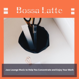 Jazz Lounge Music to Help You Concentrate and Enjoy Your Work
