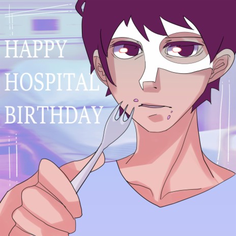 Happy Hospital Birthday ft. Steampianist | Boomplay Music