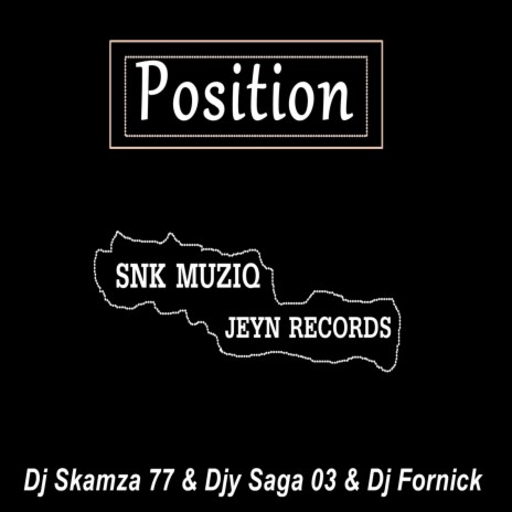 Position ft. Djy Saga 03 & Dj Fornick | Boomplay Music