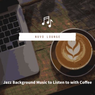 Jazz Background Music to Listen to with Coffee