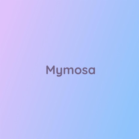 Mymosa | Boomplay Music