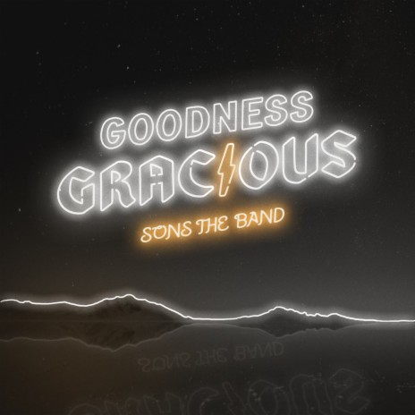 Goodness Gracious | Boomplay Music