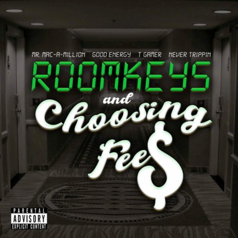 Room Keys and Choosing Fees ft. Mr. Mac-A-Million, T.Gamer & NeverTrippin | Boomplay Music