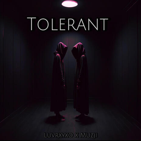 Tolerant ft. Luvrrxyxo