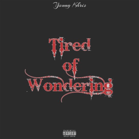 Tired of Wondering | Boomplay Music