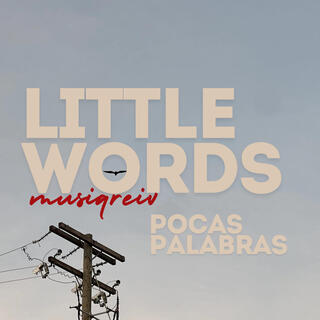 Little Words| Pocas Palabras