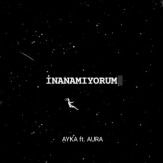 İnanamıyorum (feat. A-Aura)