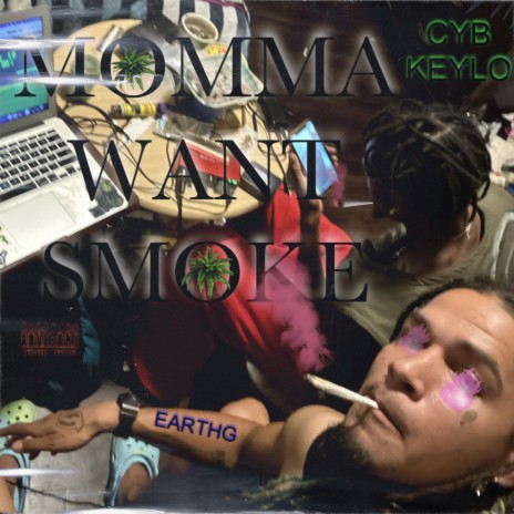 MOMMA WANT SMOKE ft. CYB KEYLO | Boomplay Music