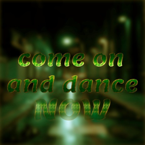 Come On And Dance | Boomplay Music