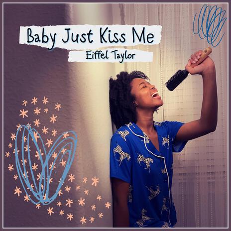 Baby Just Kiss Me | Boomplay Music