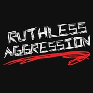 RUTHLESS AGGRESSION