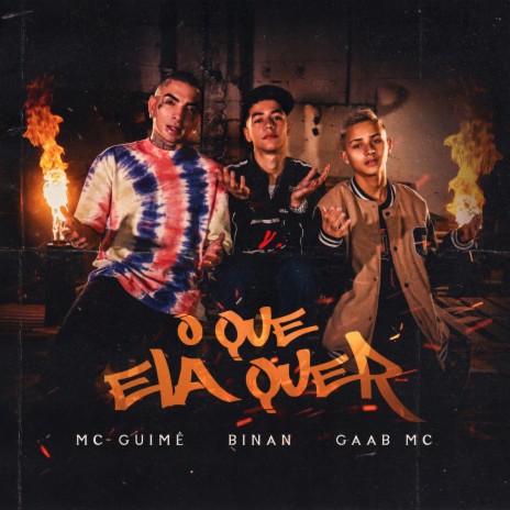 O Que Ela Quer ft. BINAN & Gabb MC | Boomplay Music