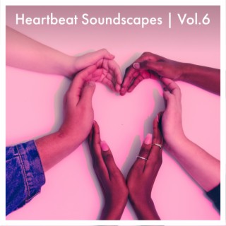 Heartbeat Soundscapes, Vol. 6
