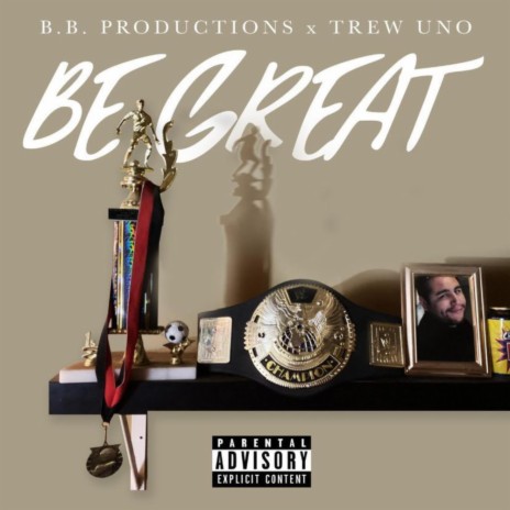 Be Great ft. Trew Uno | Boomplay Music