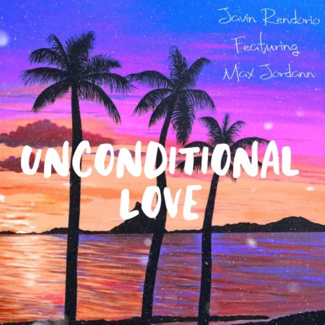 Unconditional Love ft. Max Jordann | Boomplay Music