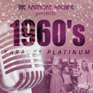 The Karaoke Machine Presents - 1960's Karaoke Platinum, Vol. 21