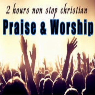 Download Worship Songs Album Songs: 2 Hours Non Stop Worship Songs With Lyrics Worship And ...