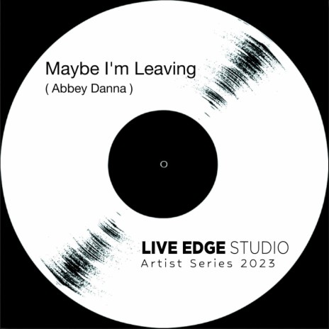 Maybe I'm Leaving | Boomplay Music