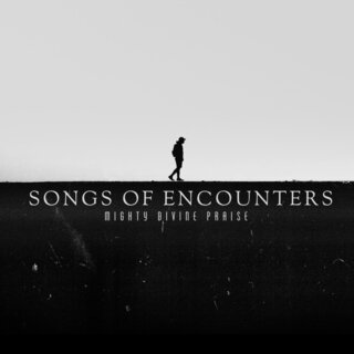 Songs of Encounters Mighty Divine Praise