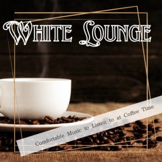 Comfortable Music to Listen to at Coffee Time