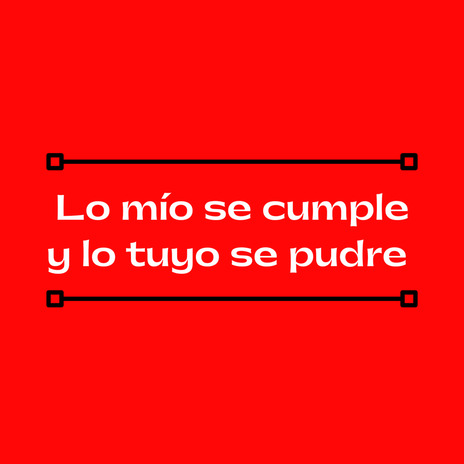 Lo Mío Se Cumple y Lo Tuyo Se Pudre ft. El sonico | Boomplay Music