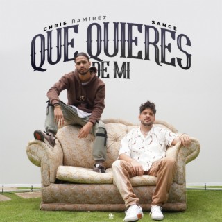 Qué quieres de mí ft. Chris Ramírez lyrics | Boomplay Music