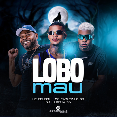 Lobo Mau ft. Dj Lukinha Sd, Caduzinho Sd & Streaming Produtora | Boomplay Music