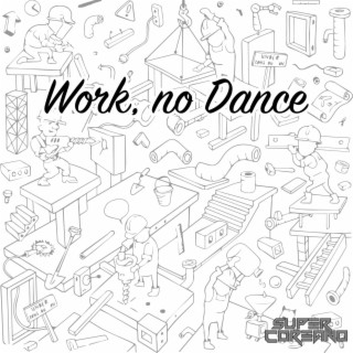 Work, no Dance