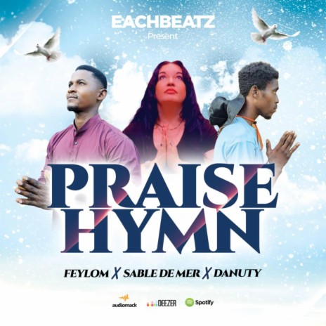 Praise Hymn (Each Beatz Remix) ft. Danuty, Feylom & Each Beatz | Boomplay Music