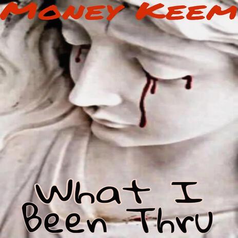 What I been thru | Boomplay Music