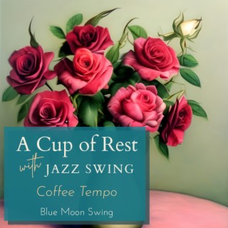 A Cup of Rest with Jazz Swing - Coffee Tempo