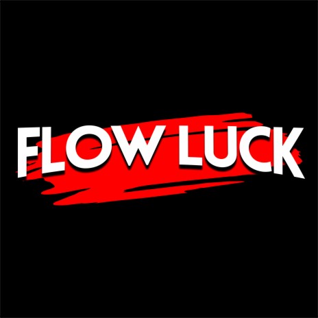 Flow Luck | Boomplay Music