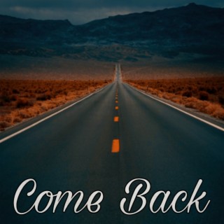 Come Back lyrics | Boomplay Music