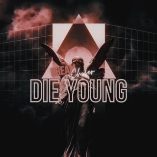 DIE YOUNG