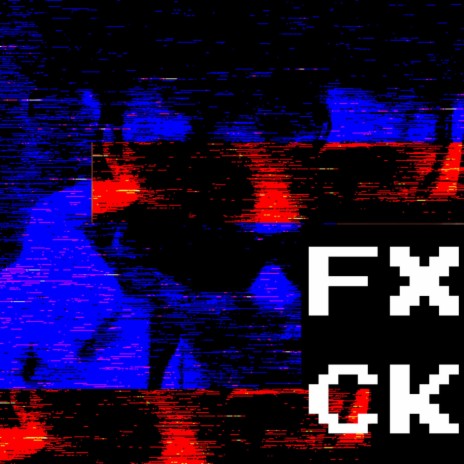 FxCK | Boomplay Music