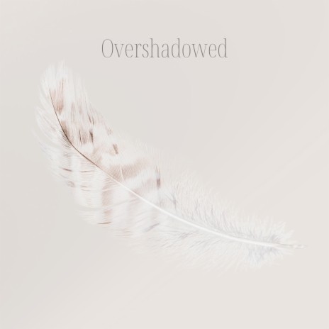 Overshadowed | Boomplay Music