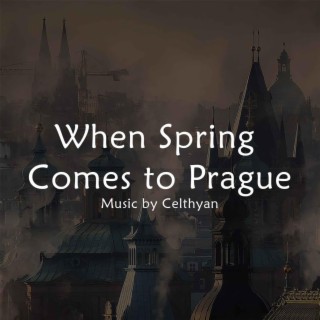 When Spring Comes to Prague